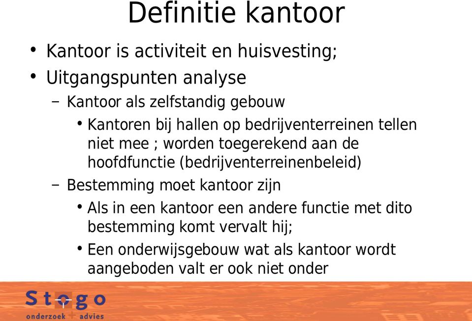 hoofdfunctie (bedrijventerreinenbeleid) Bestemming moet kantoor zijn Als in een kantoor een andere