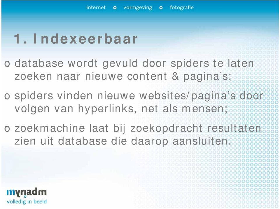 websites/pagina s door volgen van hyperlinks, net als mensen; o