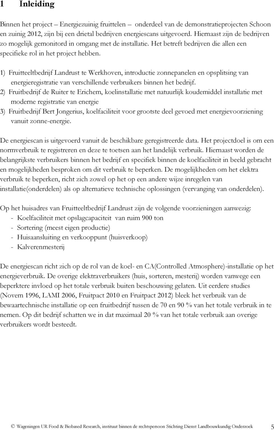 1) Fruitteeltbedrijf Landrust te Werkhoven, introductie zonnepanelen en opsplitsing van energieregistratie van verschillende verbruikers binnen het bedrijf.