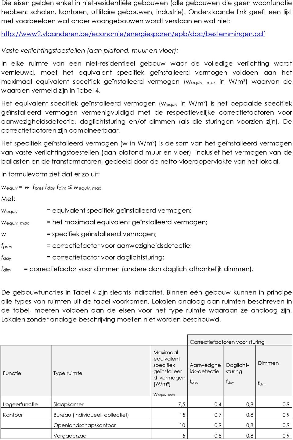 pdf Vaste verlichtingstoestellen (aan plafond, muur en vloer): In elke ruimte van een niet-residentieel gebouw waar de volledige verlichting wordt vernieuwd, moet het equivalent specifiek