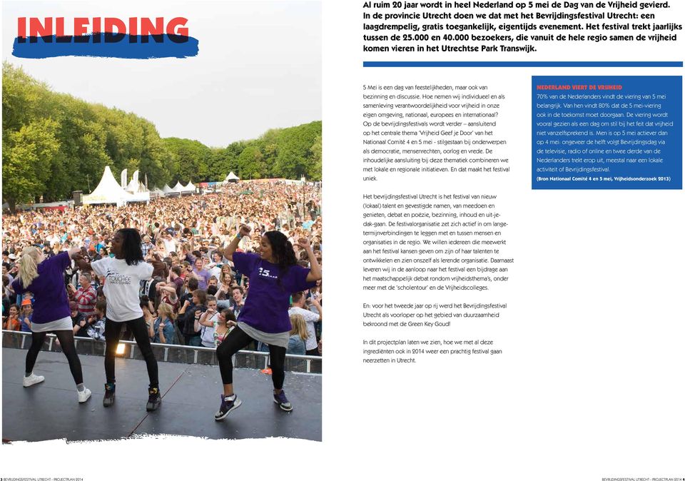 000 bezoekers, die vanuit de hele regio samen de vrijheid komen vieren in het Utrechtse Park Transwijk. 5 Mei is een dag van feestelijkheden, maar ook van bezinning en discussie.