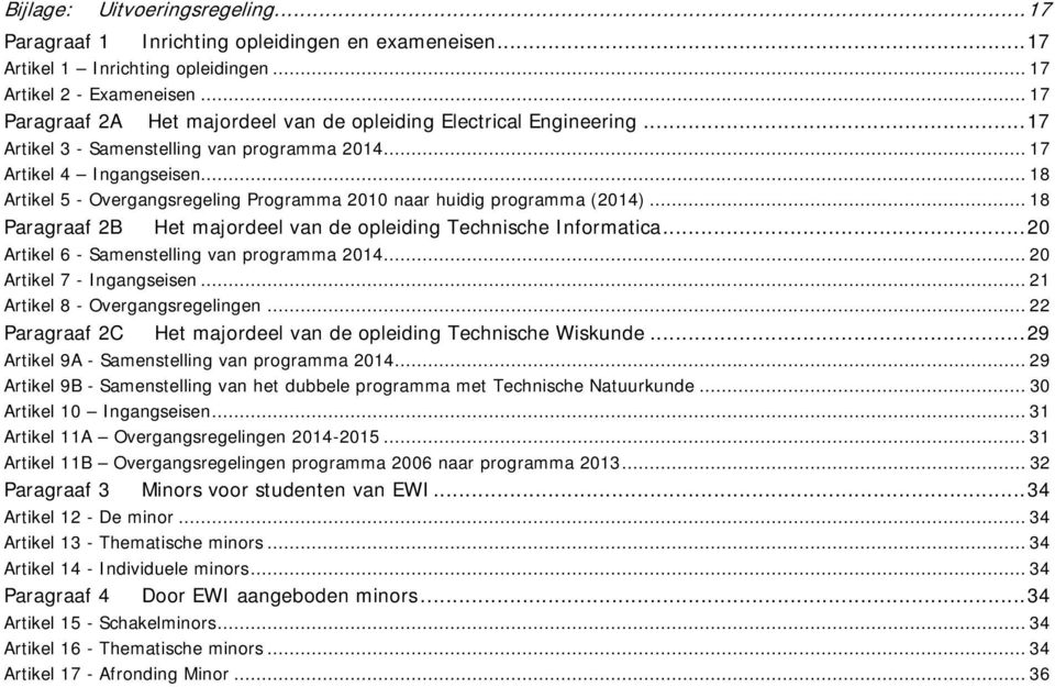 .. 18 Artikel 5 - Overgangsregeling Programma 2010 naar huidig programma (2014)... 18 Paragraaf 2B Het majordeel van de opleiding Technische Informatica.
