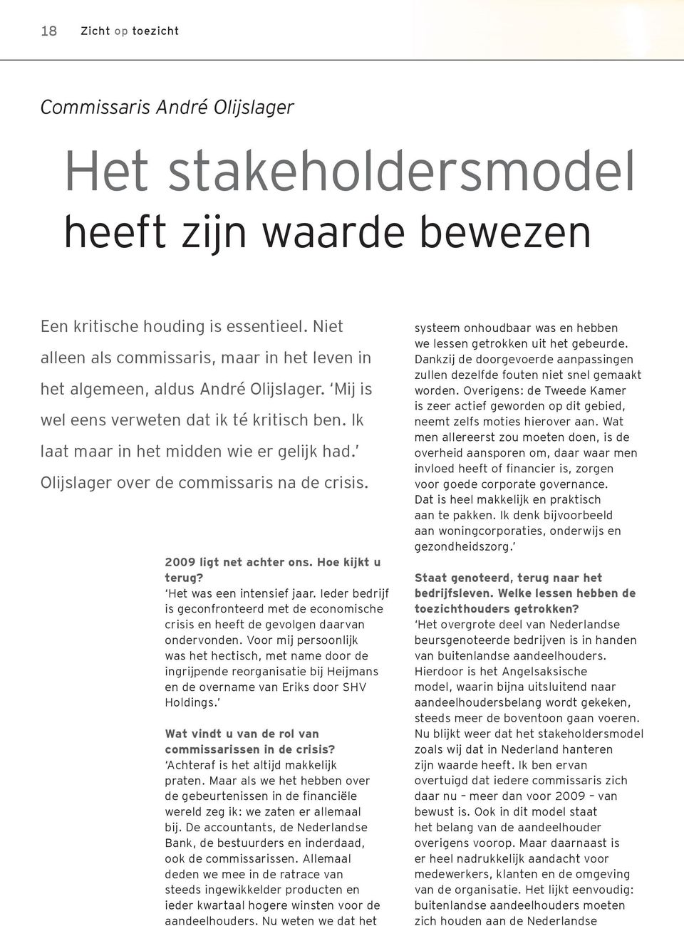 Olijslager over de commissaris na de crisis. 2009 ligt net achter ons. Hoe kijkt u terug? Het was een intensief jaar.