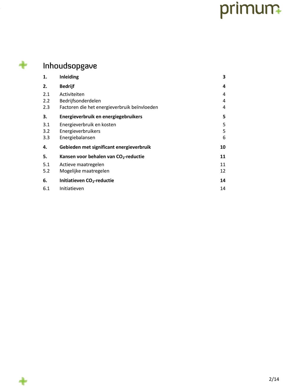 1 Energieverbruik en kosten 5 3.2 Energieverbruikers 5 3.3 Energiebalansen 6 4.