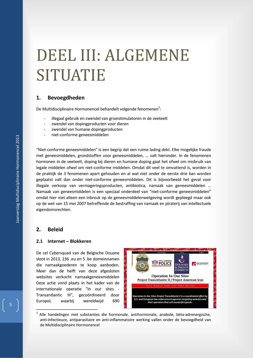 van humane dopingproducten - niet-conforme geneesmiddelen Niet-conforme geneesmiddelen is een begrip dat een ruime lading dekt.