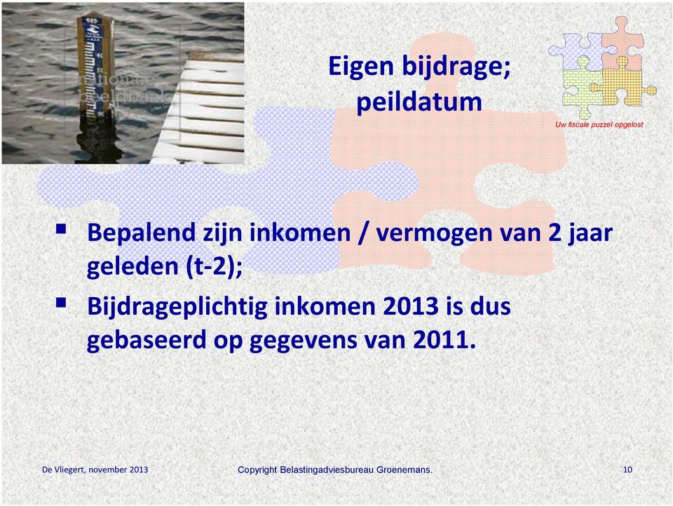 inkomen 2013 is dus gebaseerd op gegevens van 2011.