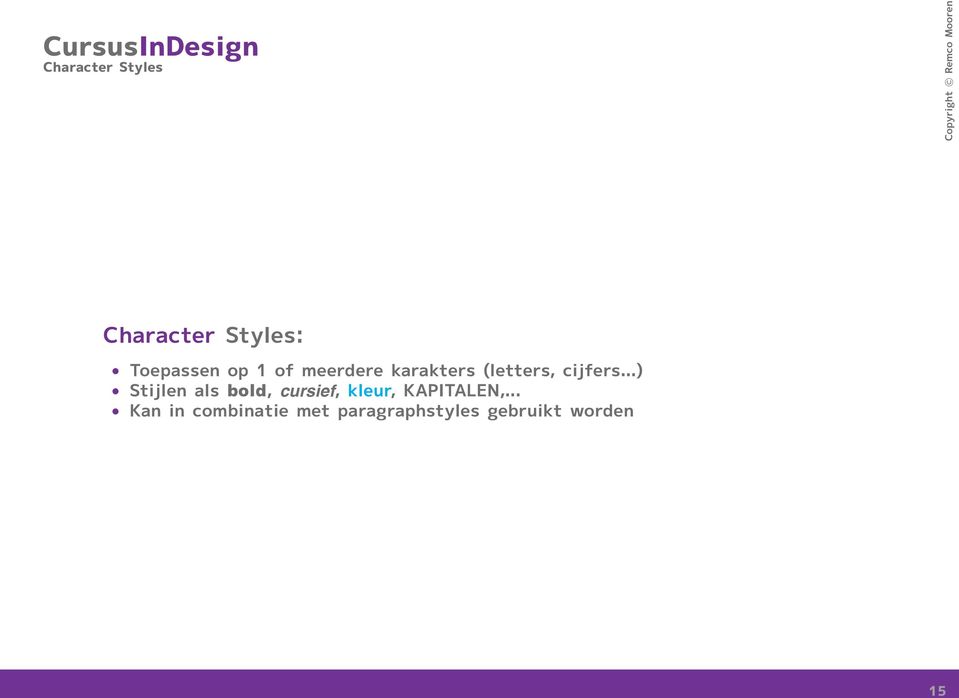 ..) Stijlen als bold, cursief, kleur, kapitalen,.