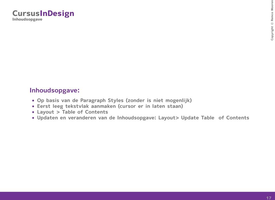 (cursor er in laten staan) Layout > Table of Contents Updaten