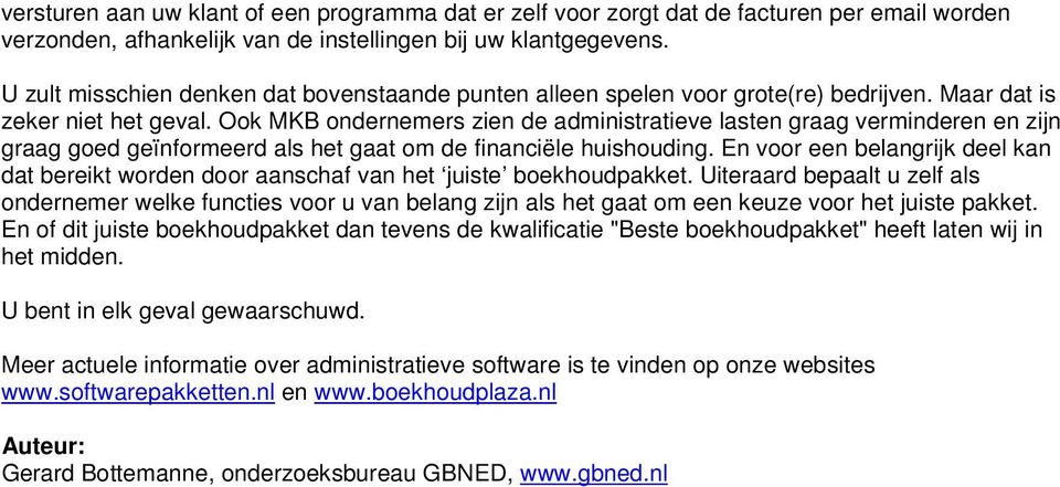 Ook MKB ondernemers zien de administratieve lasten graag verminderen en zijn graag goed geïnformeerd als het gaat om de financiële huishouding.