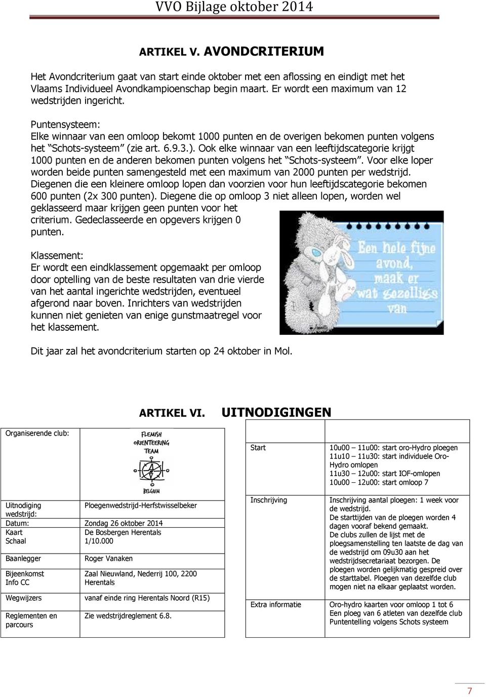 Ook elke winnaar van een leeftijdscategorie krijgt 1000 punten en de anderen bekomen punten volgens het Schots-systeem.