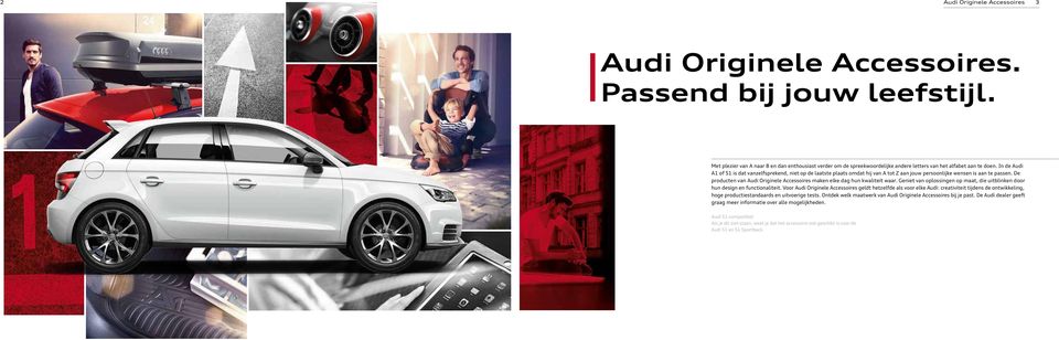 In de Audi A1 of S1 is dat vanzelfsprekend, niet op de laatste plaats omdat hij van A tot Z aan jouw persoonlijke wensen is aan te passen.