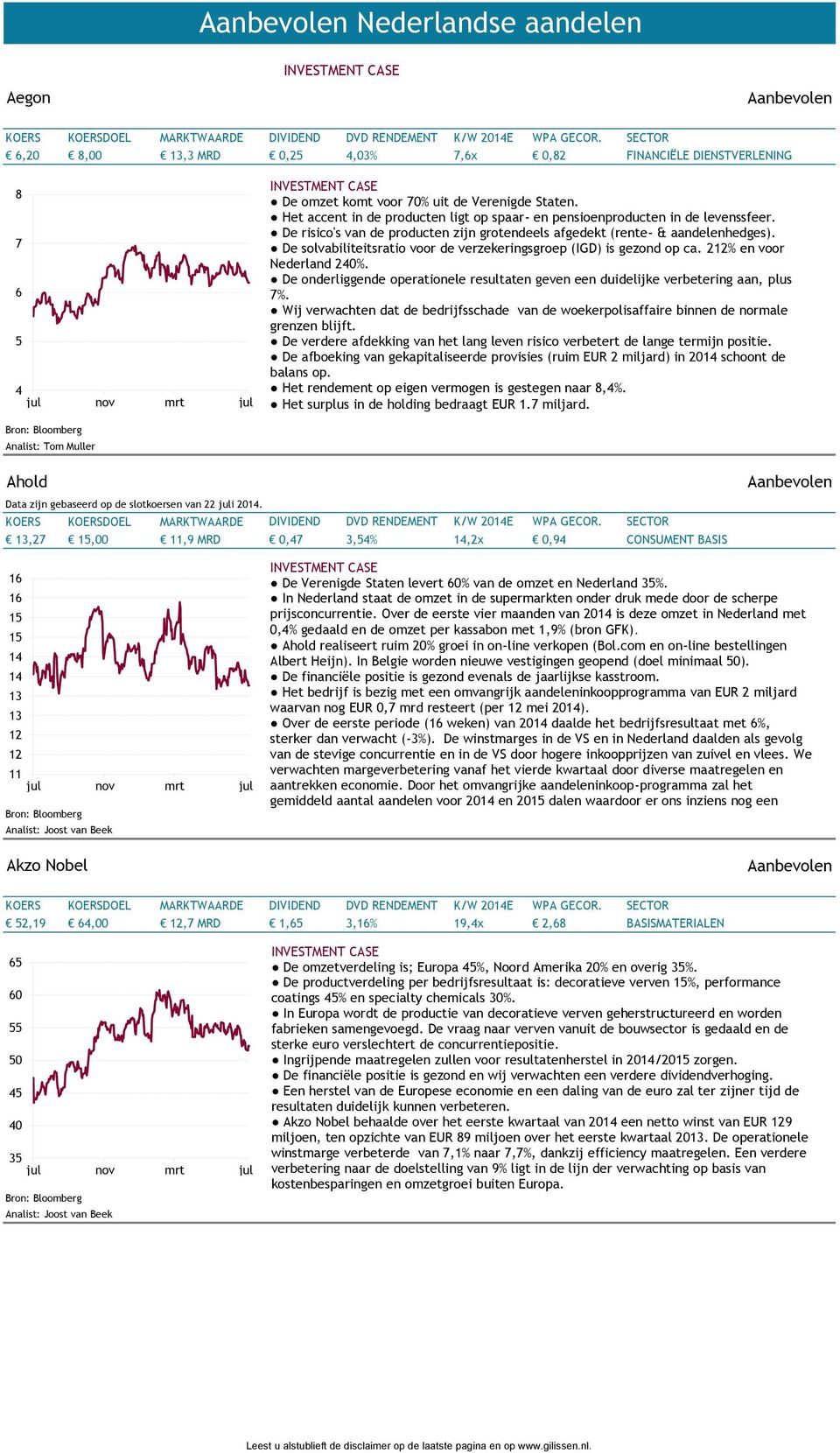 De solvabiliteitsratio voor de verzekeringsgroep (IGD) is gezond op ca. 2% en voor Nederland 240%. De onderliggende operationele resultaten geven een duidelijke verbetering aan, plus 7%.