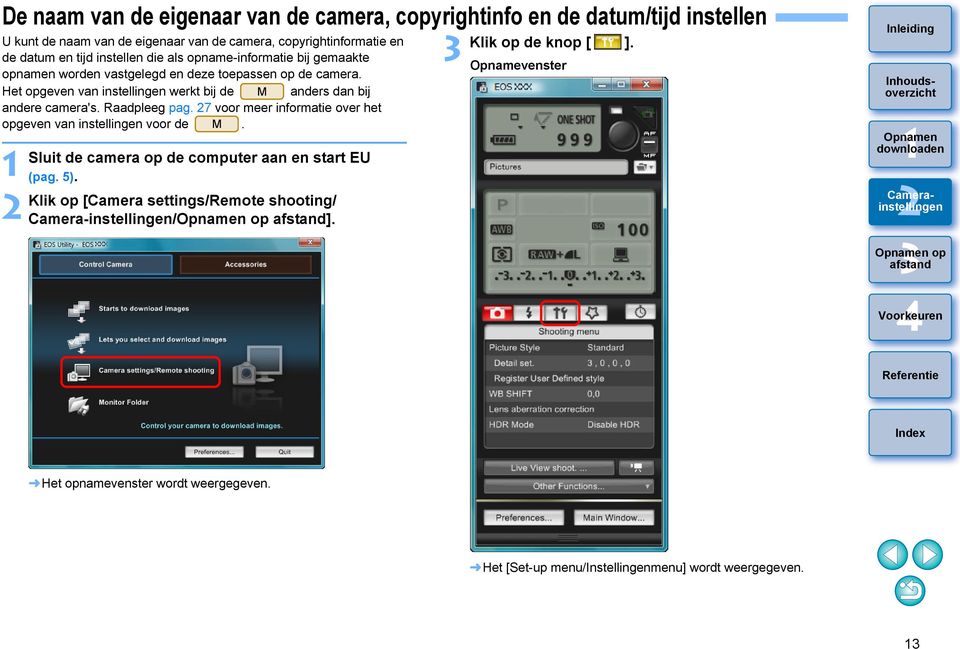 Het opgeven van instellingen werkt bij de M anders dan bij andere camera's. Raadpleeg pag. 7 voor meer informatie over het opgeven van instellingen voor de M.