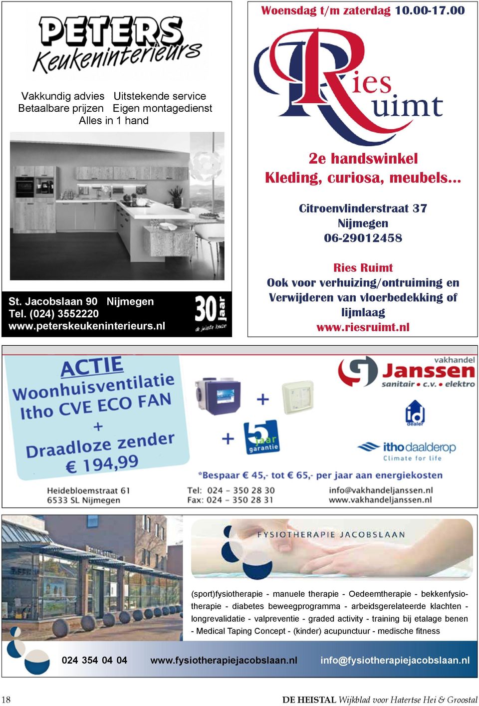 Jacobslaan 90 Nijmegen Tel. (024) 3552220 www.peterskeukeninterieurs.nl Ries Ruimt Ook voor verhuizing/ontruiming en Verwijderen van vloerbedekking of lijmlaag www.riesruimt.