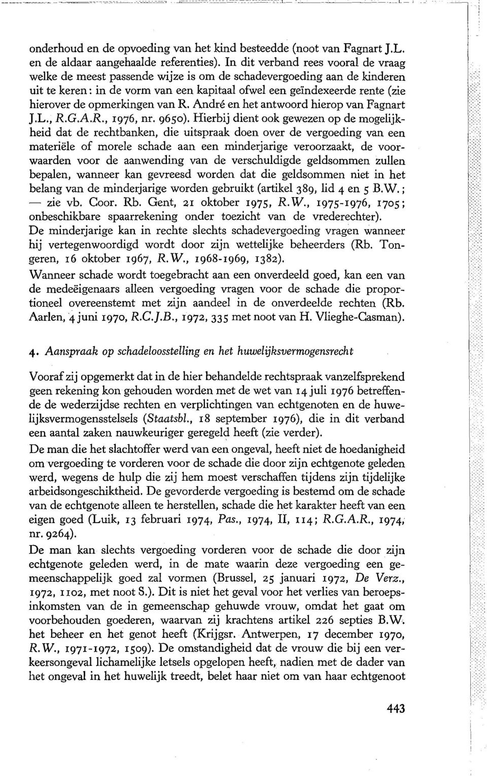 ndexeerde rente (zie hierover de opmerkingen van R. Andre en het antwoord hierop van Fagnart ].L., R.G.A.R., I976, nr. 9650).