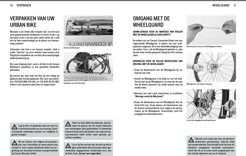 Informate over hoe u uw Canyon verpakt, vndt u onder Servce op onze webste www.canyon.com Volg bj het verpakken van uw fets deze aanwjzngen altjd nauwkeurg op.