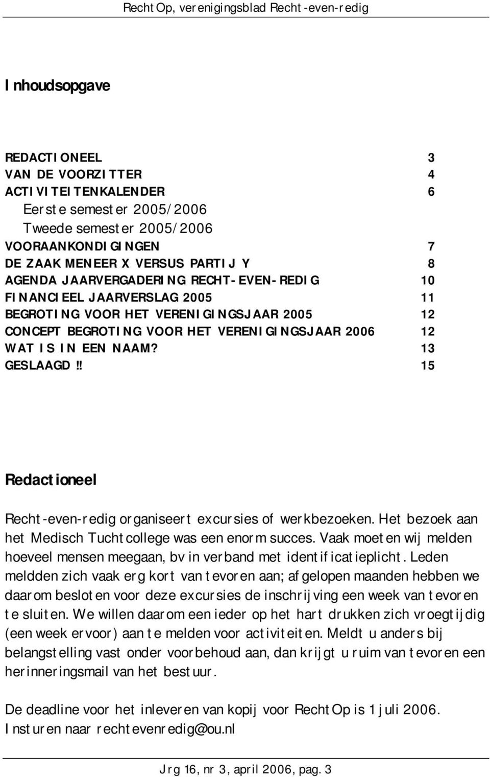 ! 15 Redactioneel Recht-even-redig organiseert excursies of werkbezoeken. Het bezoek aan het Medisch Tuchtcollege was een enorm succes.