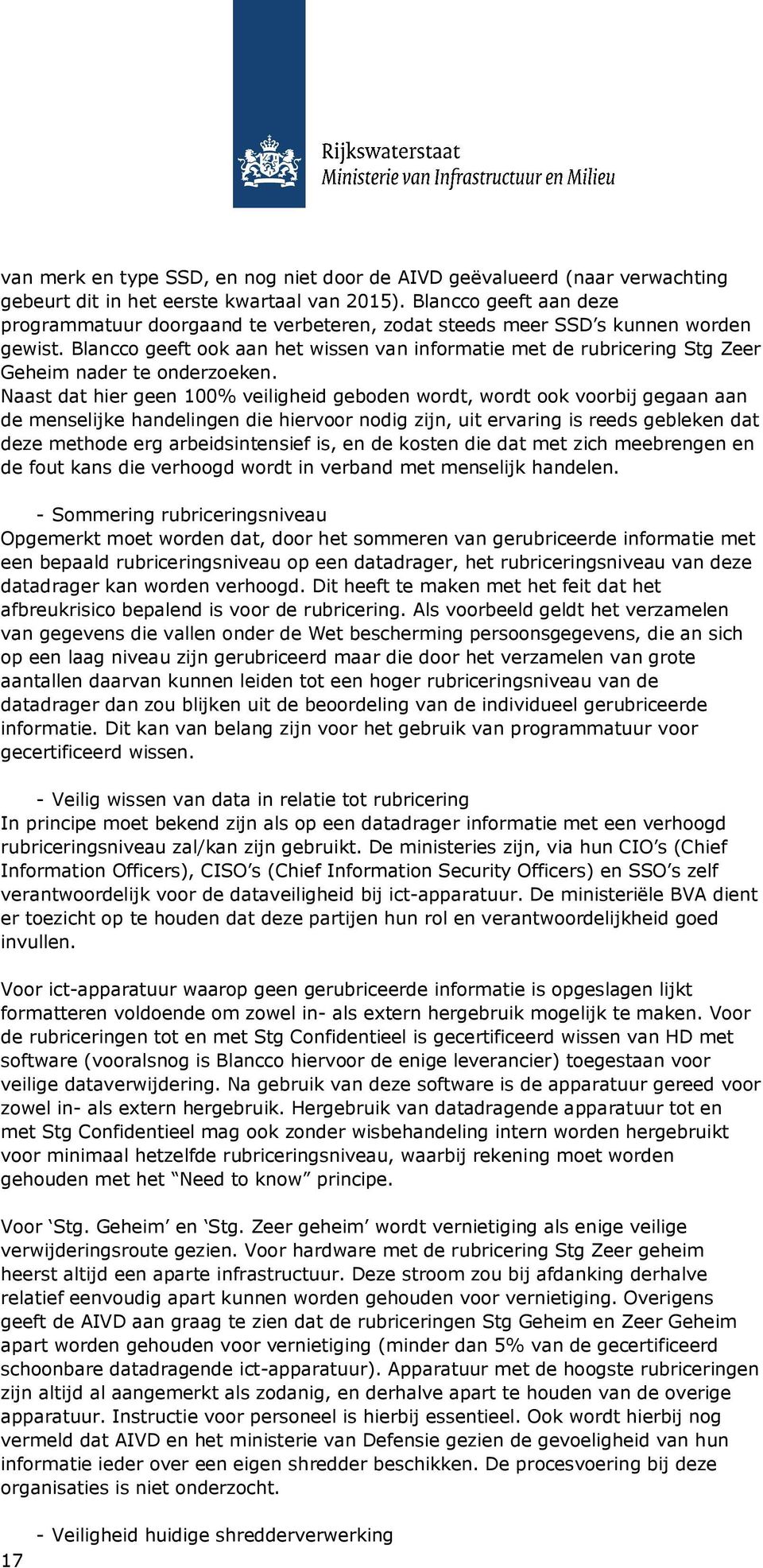 Blancco geeft ook aan het wissen van informatie met de rubricering Stg Zeer Geheim nader te onderzoeken.