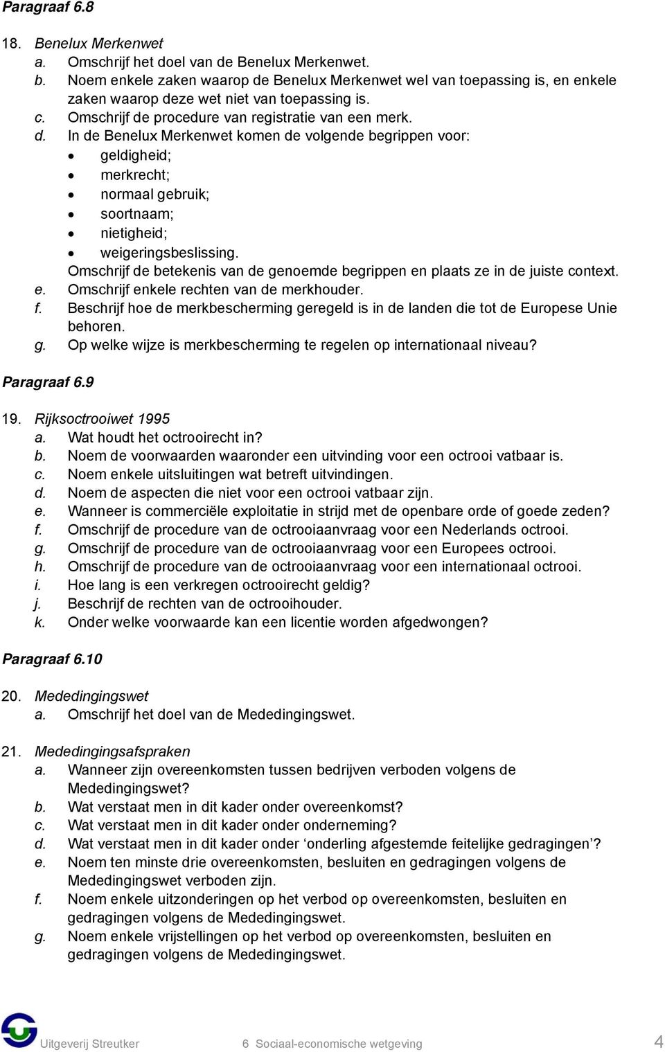 Omschrijf de betekenis van de genoemde begrippen en plaats ze in de juiste context. e. Omschrijf enkele rechten van de merkhouder. f.