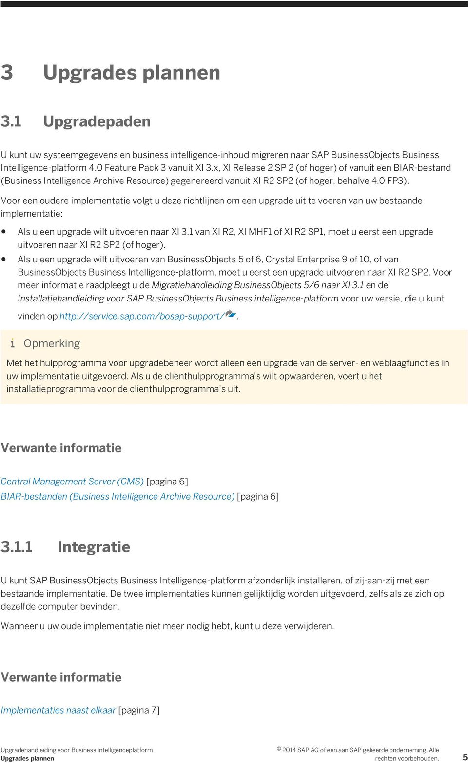 Voor een oudere implementatie volgt u deze richtlijnen om een upgrade uit te voeren van uw bestaande implementatie: Als u een upgrade wilt uitvoeren naar XI 3.