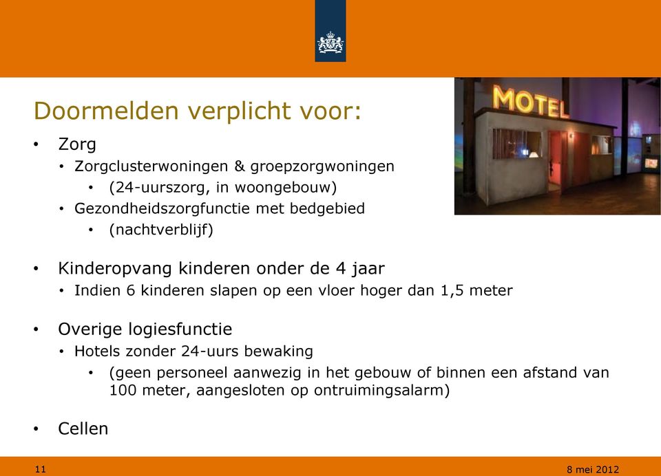 kinderen slapen op een vloer hoger dan 1,5 meter Overige logiesfunctie Hotels zonder 24-uurs bewaking