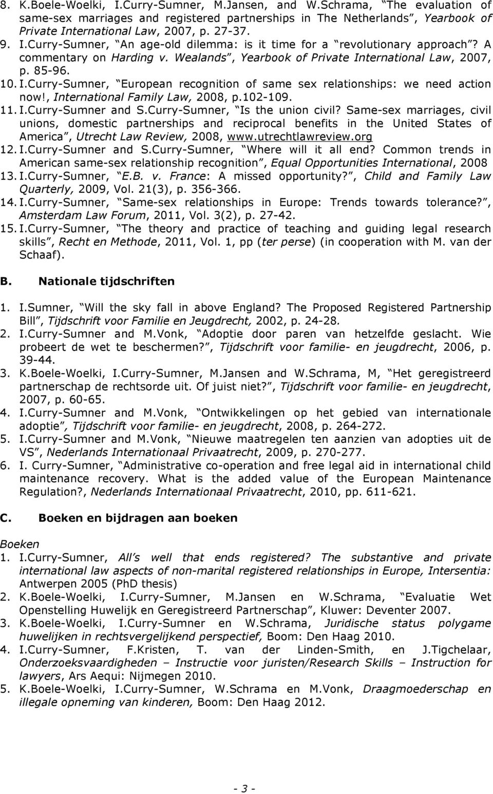 , International Family Law, 2008, p.102-109. 11. I.Curry-Sumner and S.Curry-Sumner, Is the union civil?