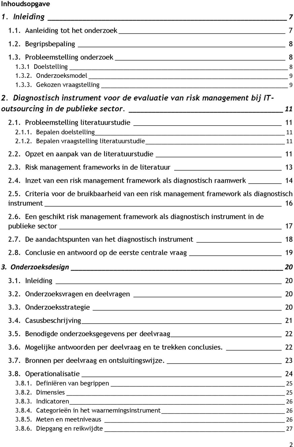 . Opzet en aanpak van de literatuurstudie 11.3. Risk management frameworks in de literatuur 13.4. Inzet van een risk management framework als diagnostisch raamwerk 14.5.