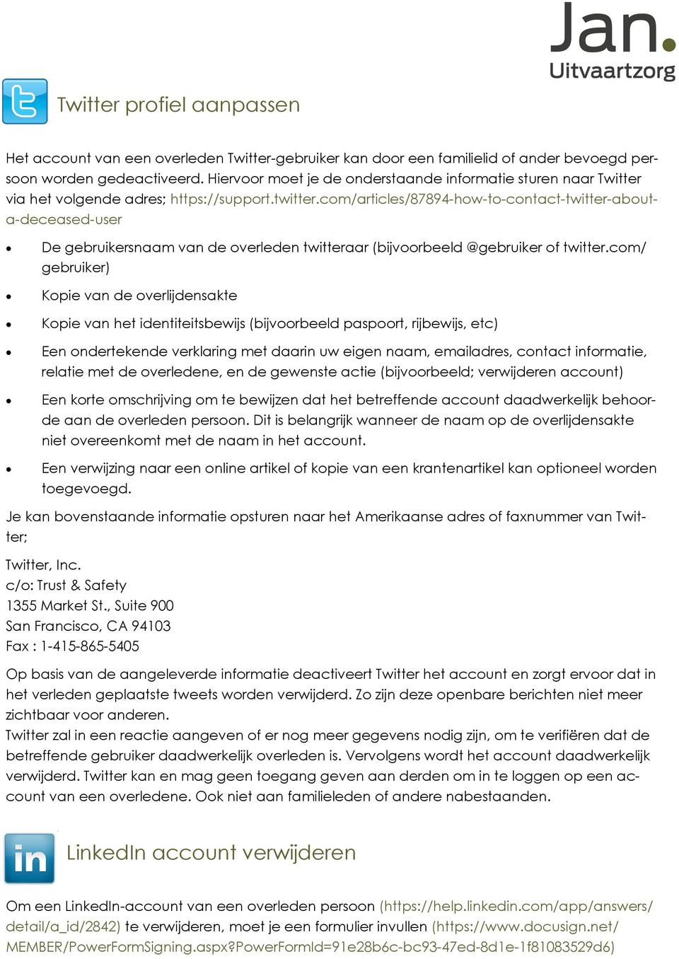 com/articles/87894-how-to-contact-twitter-abouta-deceased-user De gebruikersnaam van de overleden twitteraar (bijvoorbeeld @gebruiker of twitter.