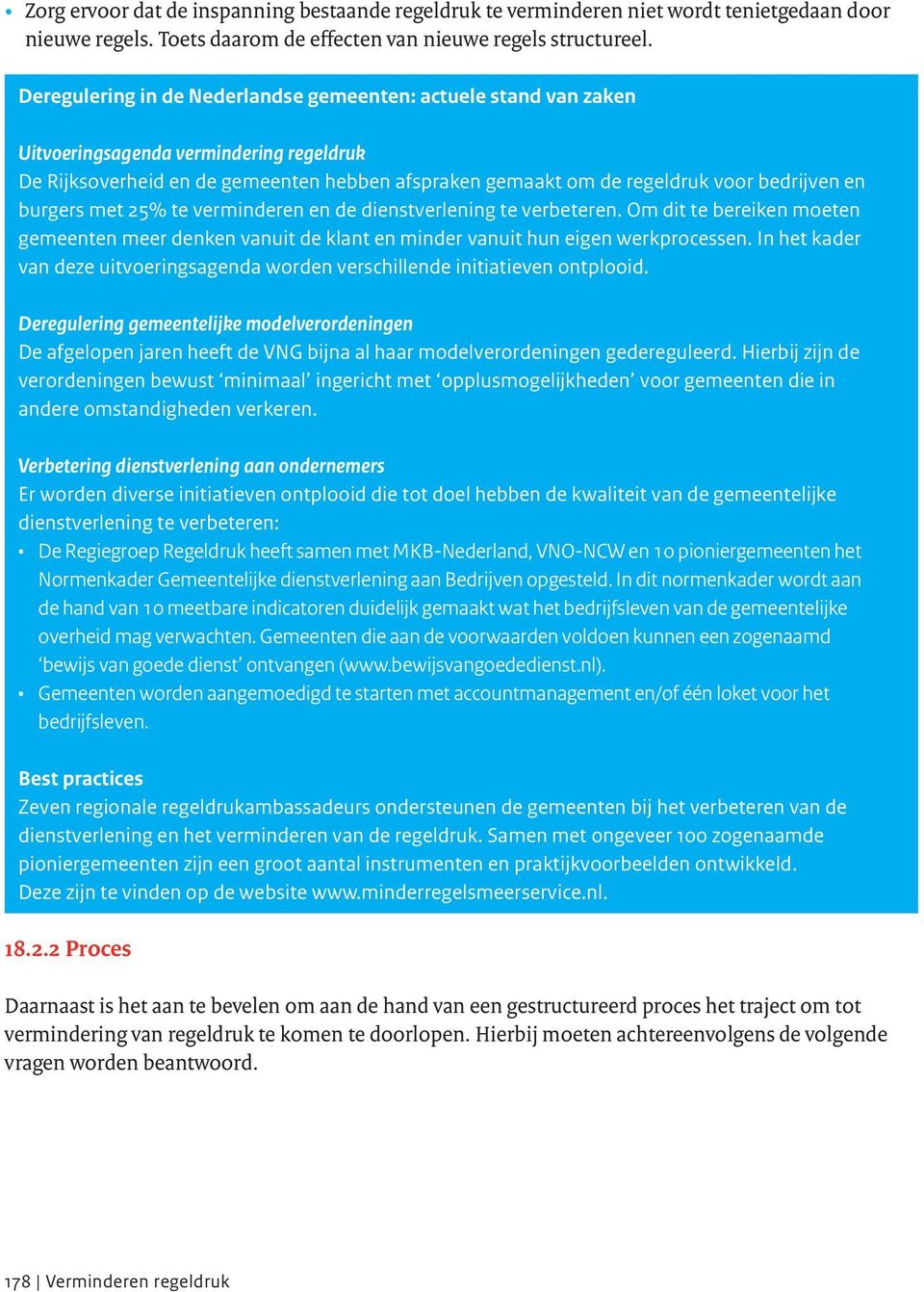 burgers met 25% te verminderen en de dienstverlening te verbeteren. Om dit te bereiken moeten gemeenten meer denken vanuit de klant en minder vanuit hun eigen werkprocessen.