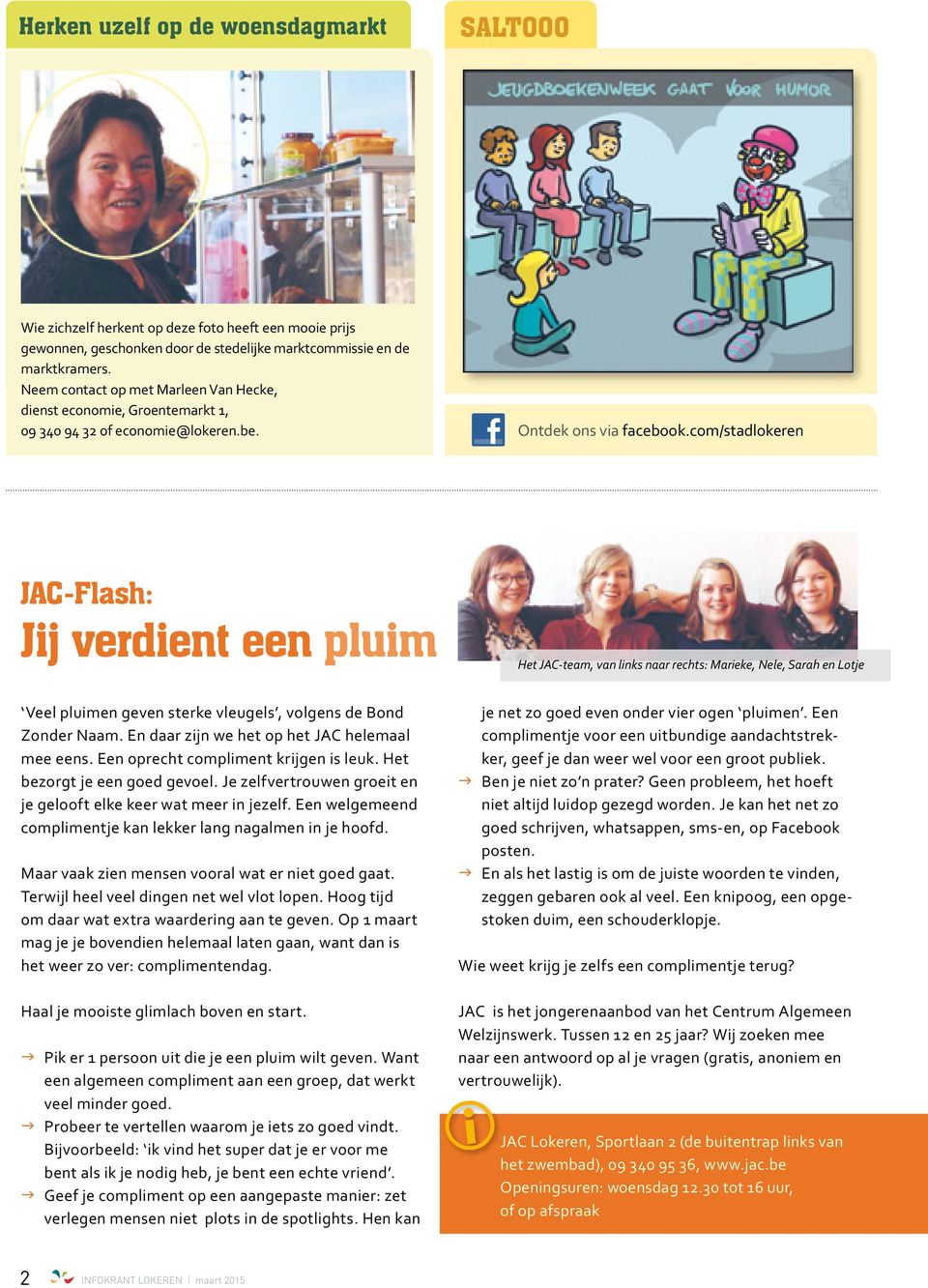 com/stadlokeren JAC-Flash: Jij verdient een pluim Het JAC-team, van links naar rechts: Marieke, Nele, Sarah en Lotje Veel pluimen geven sterke vleugels, volgens de Bond Zonder Naam.