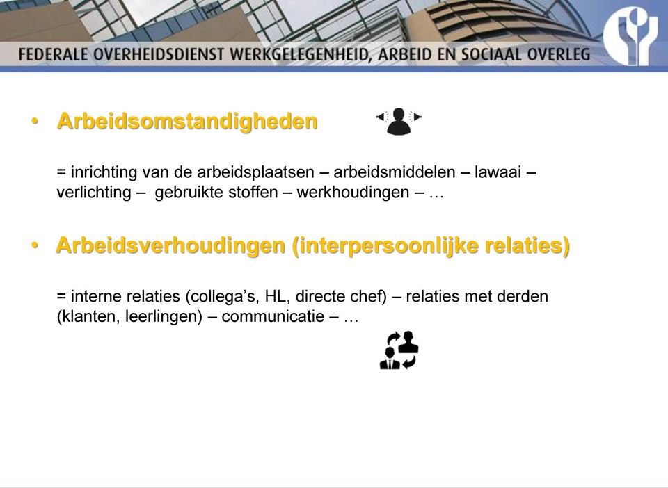 Arbeidsverhoudingen (interpersoonlijke relaties) = interne relaties