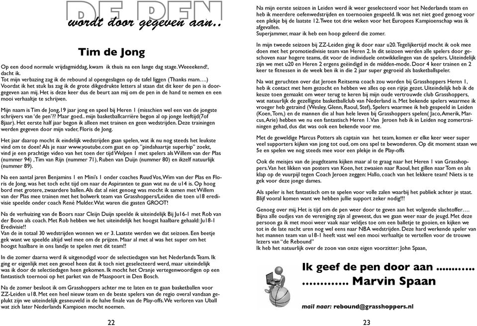 Het is deze keer dus de beurt aan mij om de pen in de hand te nemen en een mooi verhaaltje te schrijven.