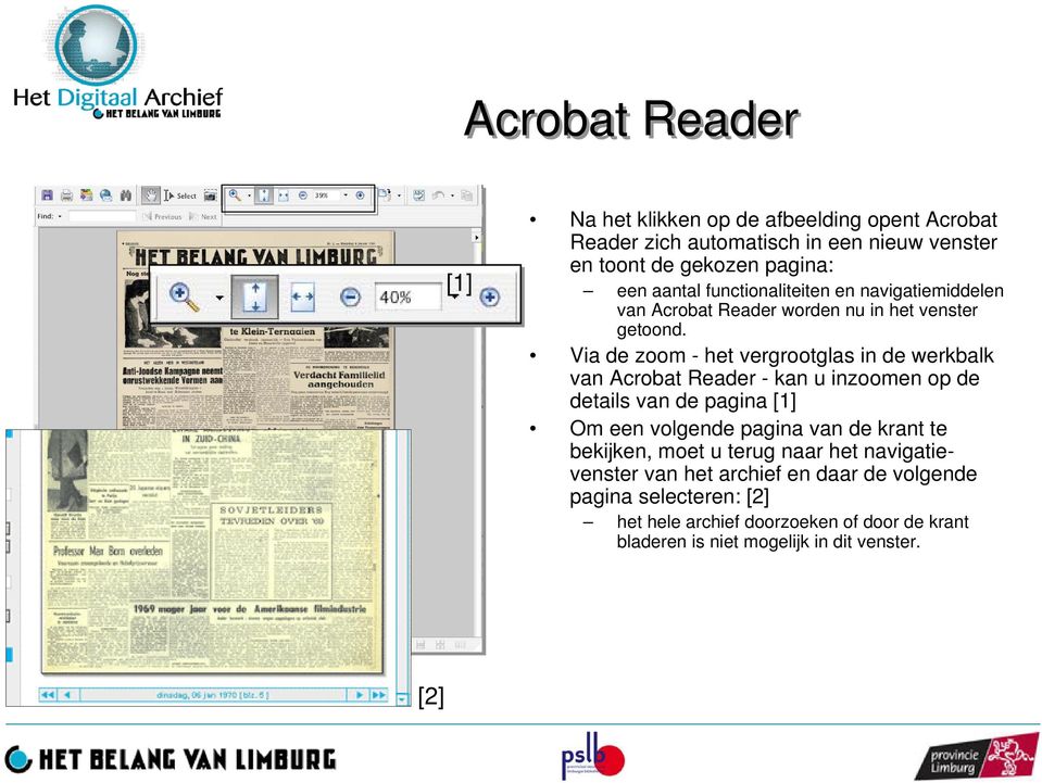Via de zoom - het vergrootglas in de werkbalk van Acrobat Reader - kan u inzoomen op de details van de pagina Om een volgende pagina van de krant