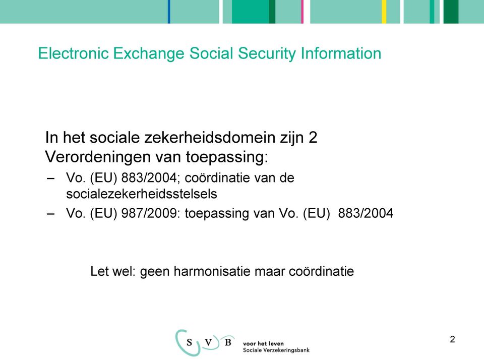 (EU) 883/2004; coördinatie van de socialezekerheidsstelsels Vo.