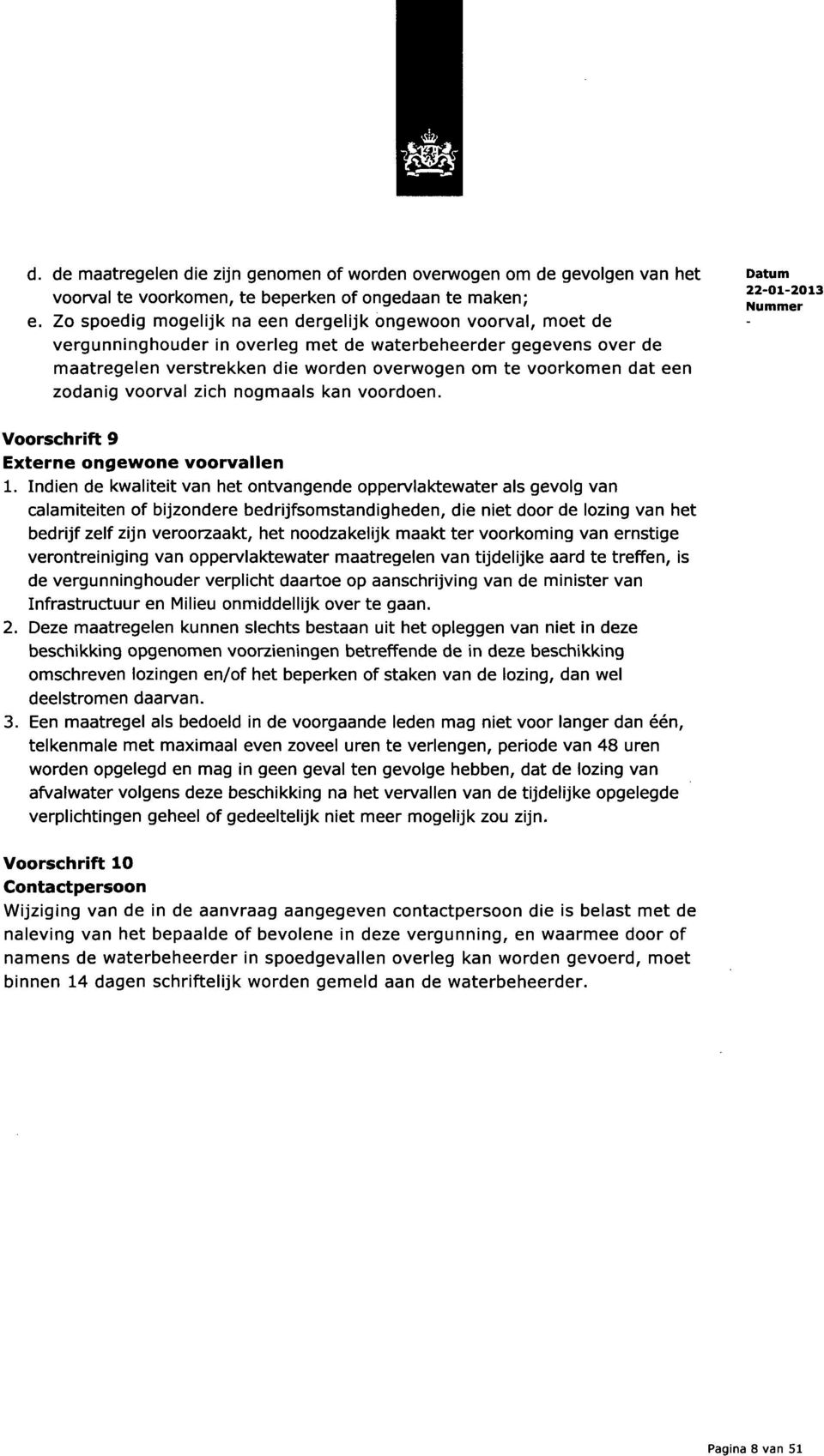 zodanig voorval zich nogmaals kan voordoen. Voorschrift 9 Externe ongewone voorvallen 1.