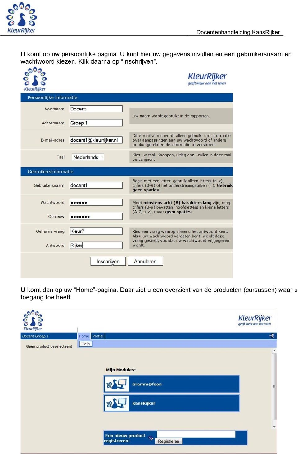 wachtwoord kiezen. Klik daarna op Inschrijven.