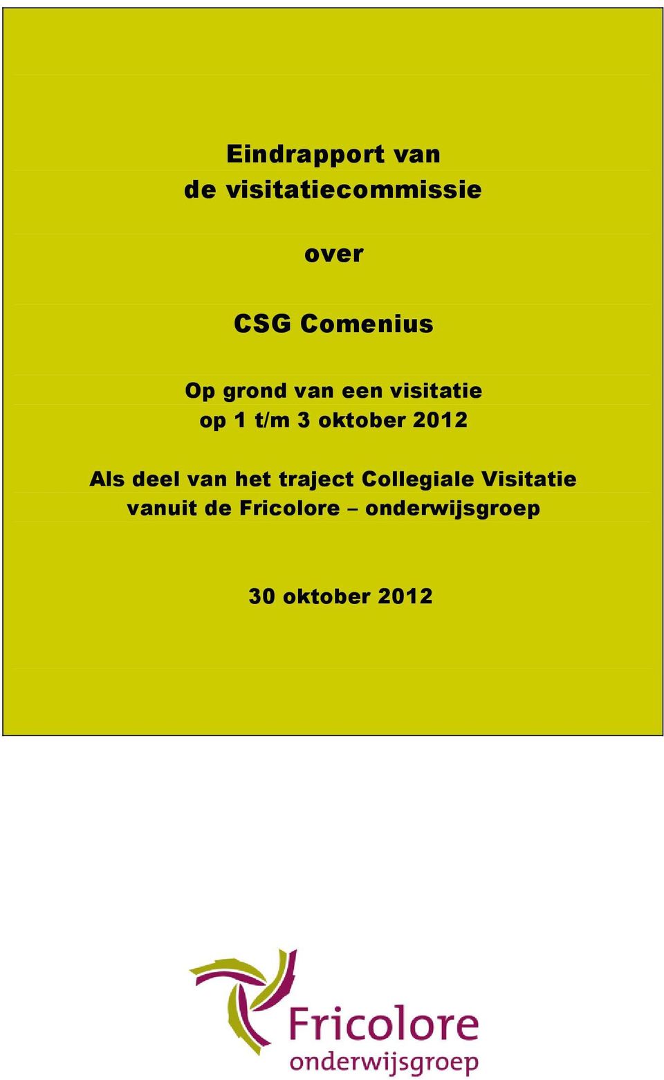 oktober 2012 Als deel van het traject Collegiale