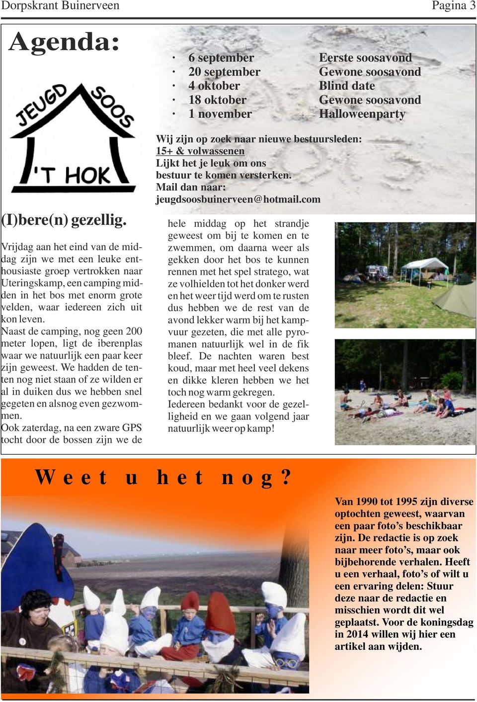 Naast de camping, nog geen 200 meter lopen, ligt de iberenplas waar we natuurlijk een paar keer zijn geweest.