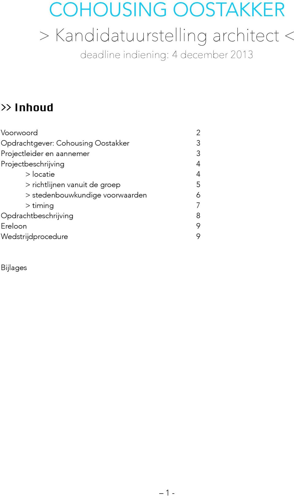 aannemer 3 Projectbeschrijving 4 > locatie 4 > richtlijnen vanuit de groep 5 >