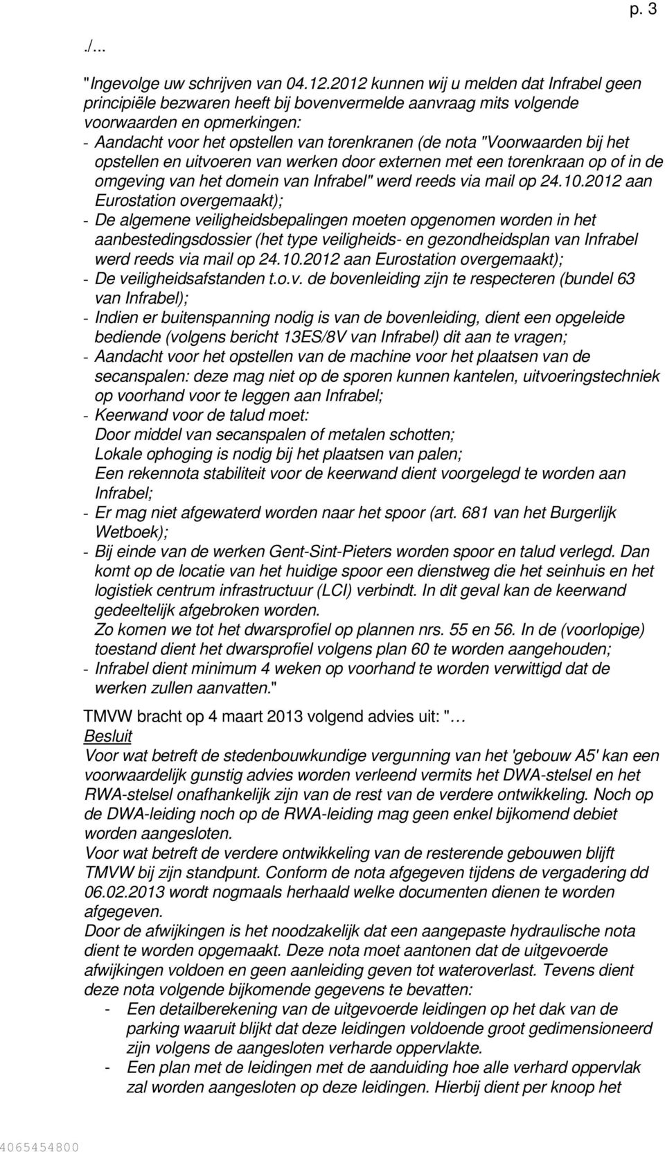 "Voorwaarden bij het opstellen en uitvoeren van werken door externen met een torenkraan op of in de omgeving van het domein van Infrabel" werd reeds via mail op 24.10.