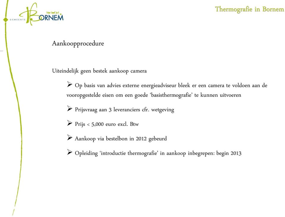 basisthermografie te kunnen uitvoeren Prijsvraag aan 3 leveranciers cfr.