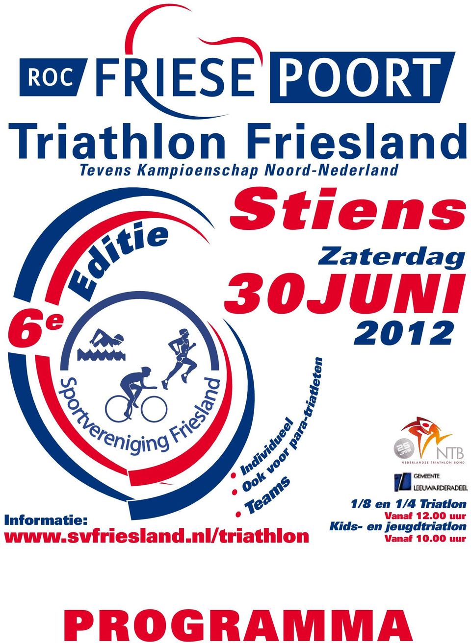 Informatie: Editie Sportvereniging Friesland Ook voor para-triatleten Teams Individueel www.svfriesland.