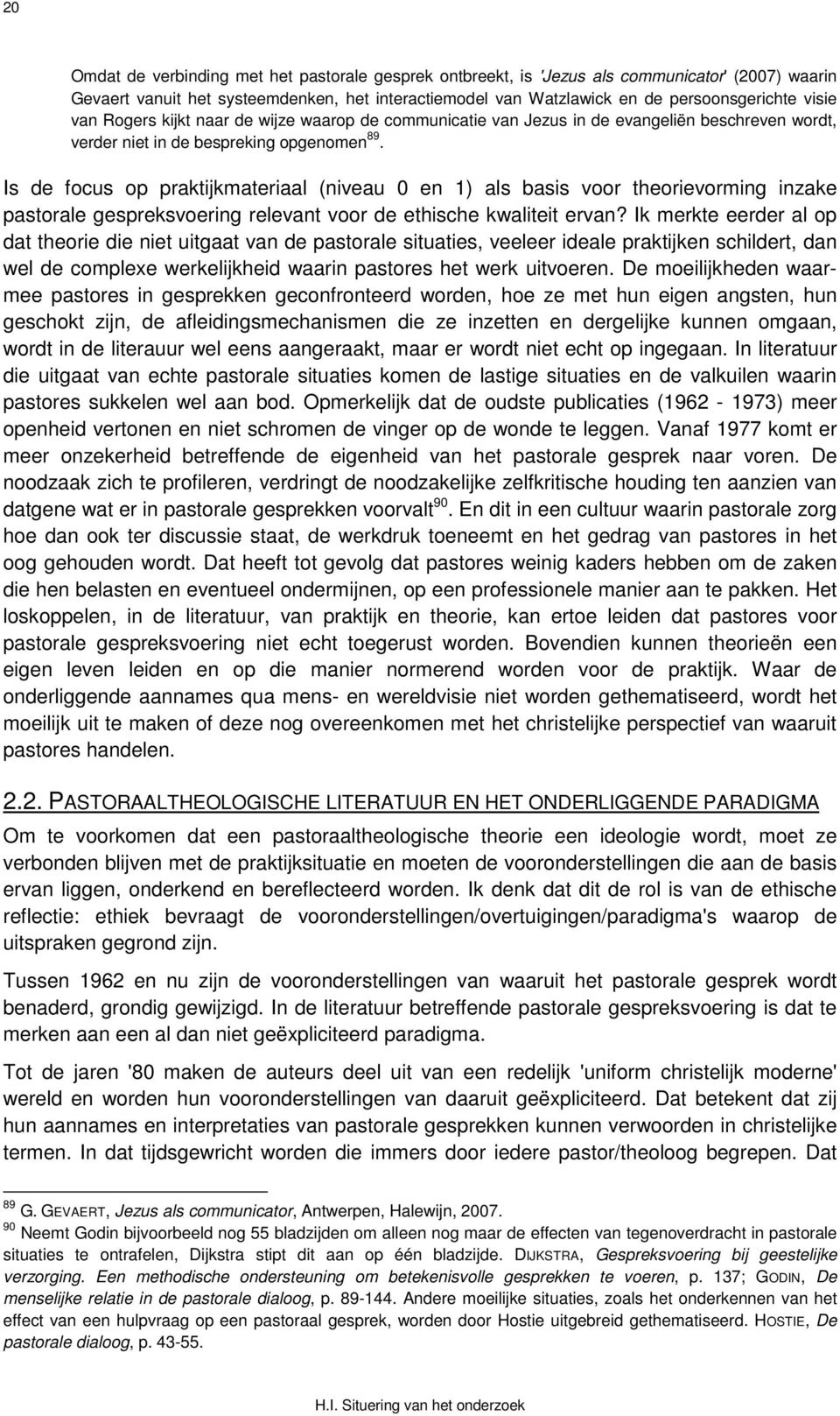 Is de focus op praktijkmateriaal (niveau 0 en 1) als basis voor theorievorming inzake pastorale gespreksvoering relevant voor de ethische kwaliteit ervan?