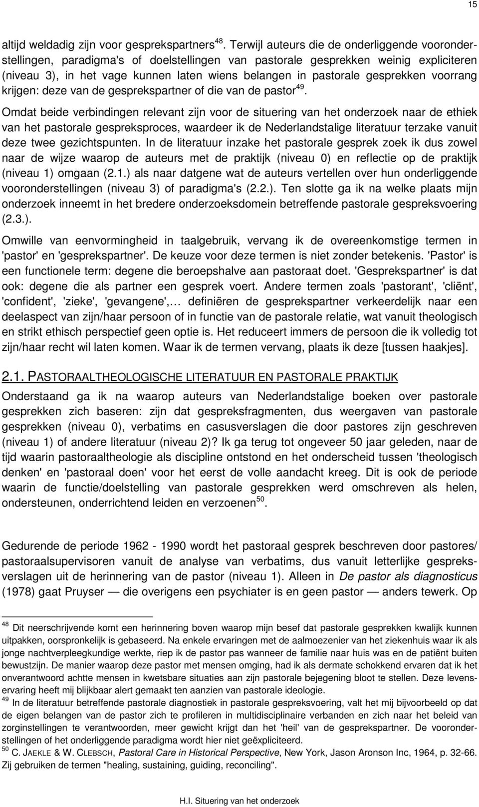 gesprekken voorrang krijgen: deze van de gesprekspartner of die van de pastor 49.