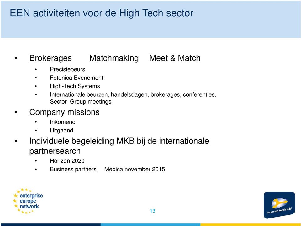 conferenties, Sector Group meetings Company missions Inkomend Uitgaand Individuele