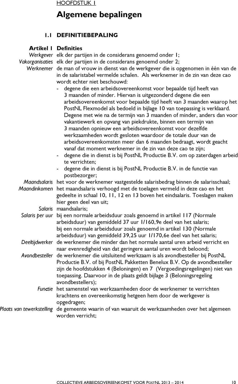 dienst van de werkgever die is opgenomen in één van de in de salaristabel vermelde schalen.