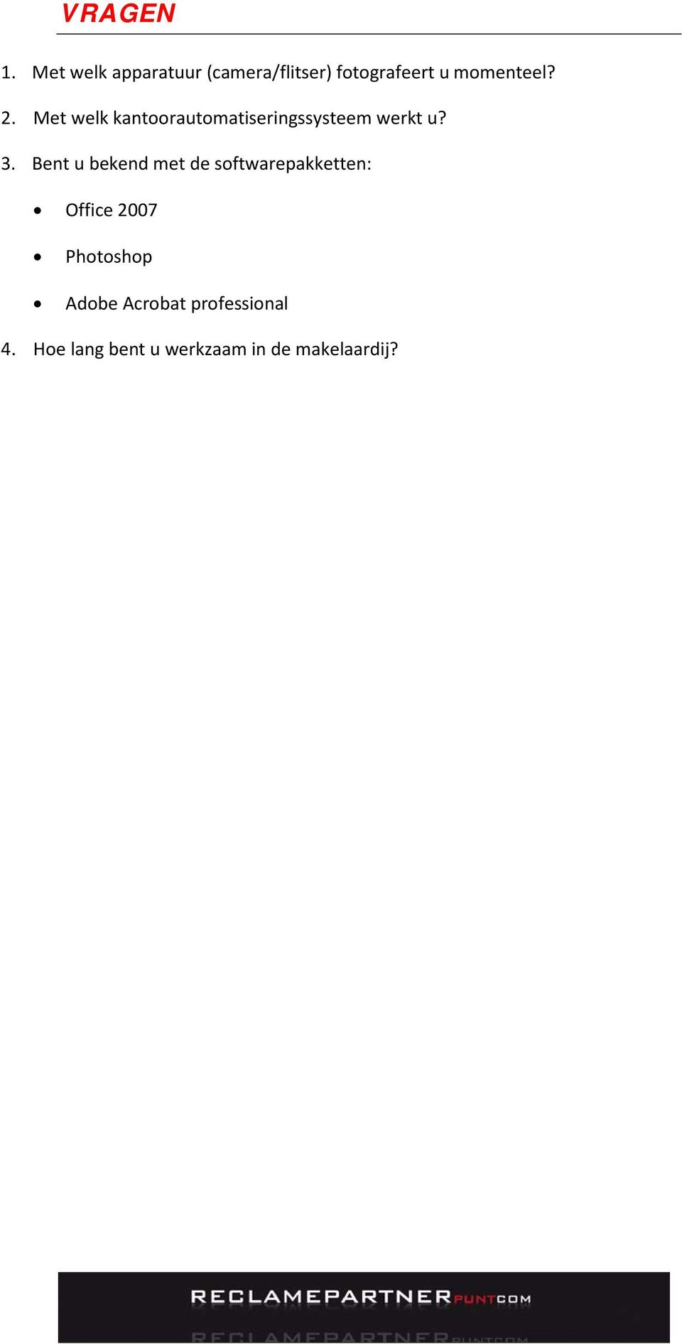 Met welk kantoorautomatiseringssysteem werkt u? 3.