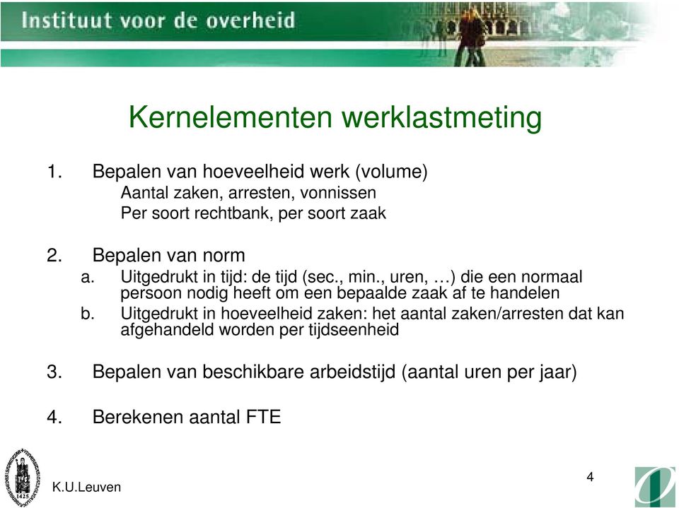 Bepalen van norm a. Uitgedrukt in tijd: de tijd (sec., min.