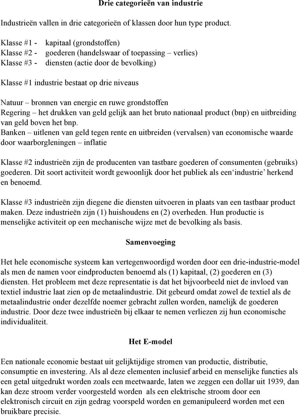 van energie en ruwe grondstoffen Regering het drukken van geld gelijk aan het bruto nationaal product (bnp) en uitbreiding van geld boven het bnp.