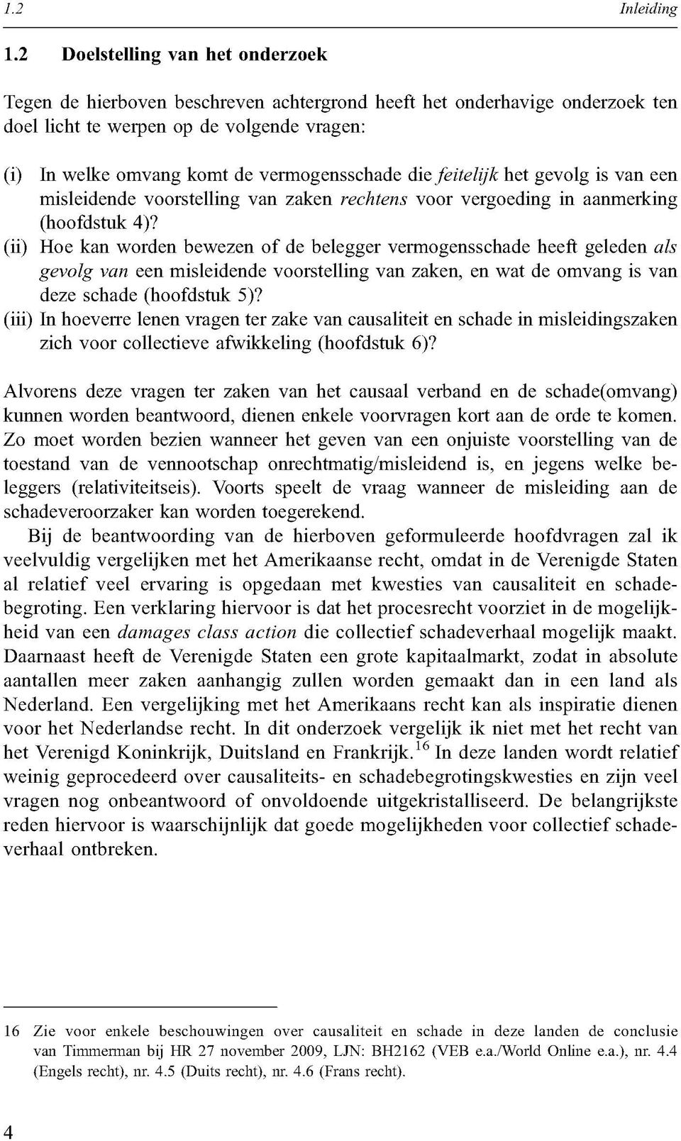 die feitelijk het gevolg is van een misleidende voorstelling van zaken rechtens voor vergoeding in aanmerking (hoofdstuk 4)?